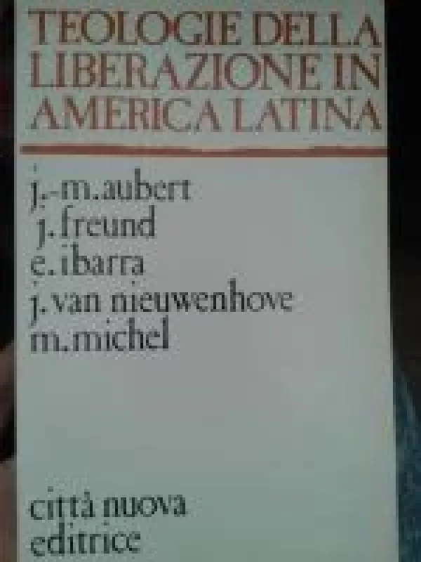 Teologie della Liberazione in America Latina - Autorių Kolektyvas, knyga