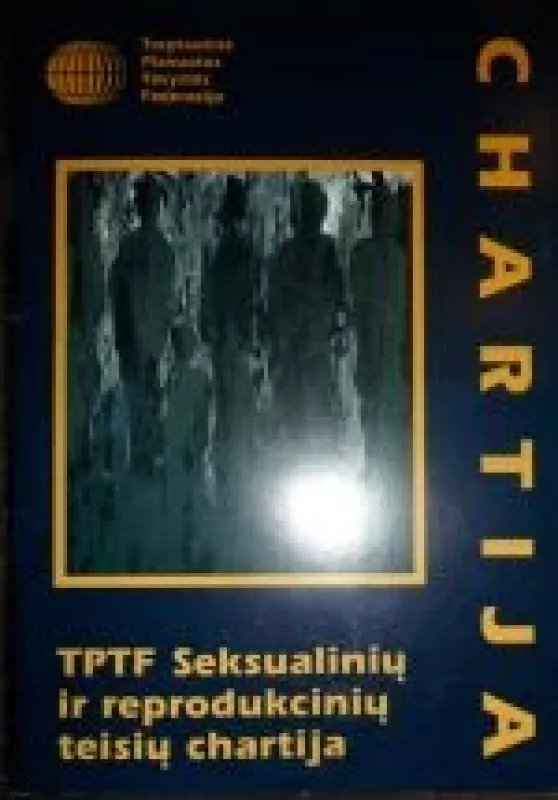 TPTF Seksualinių ir reprodukcinių teisių chartija - Autorių Kolektyvas, knyga