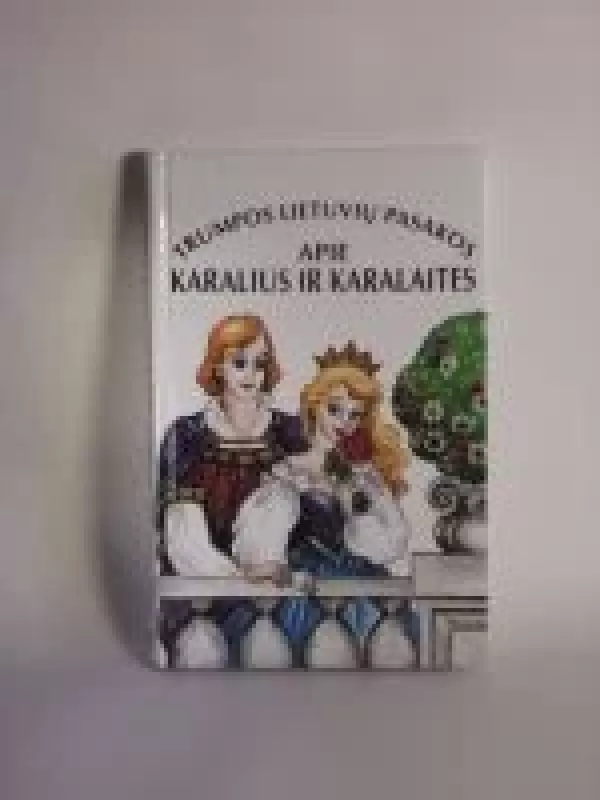 Trumpos Lietuvių pasakos apie karalius ir karalaites - Autorių Kolektyvas, knyga