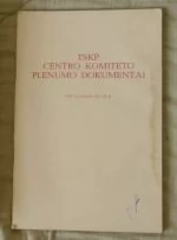 TSKP Centro Komiteto Plenumo dokumentai - Autorių Kolektyvas, knyga