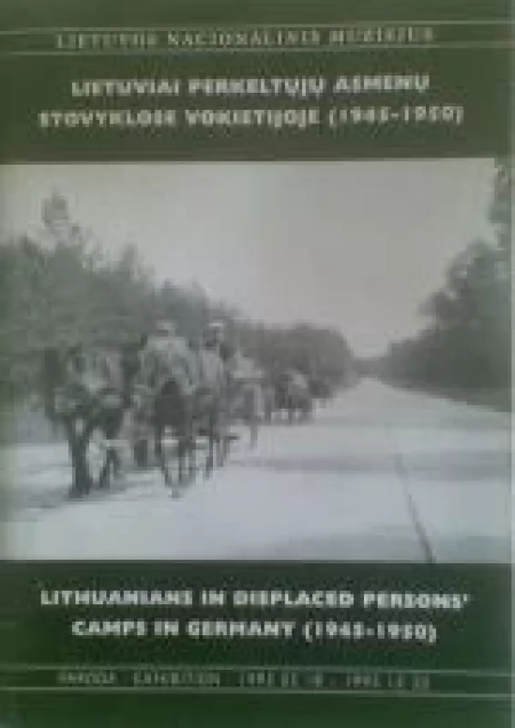 Lietuviai perkeltųjų asmenų stovyklose Vokietijoje (1945-1950) - Autorių Kolektyvas, knyga