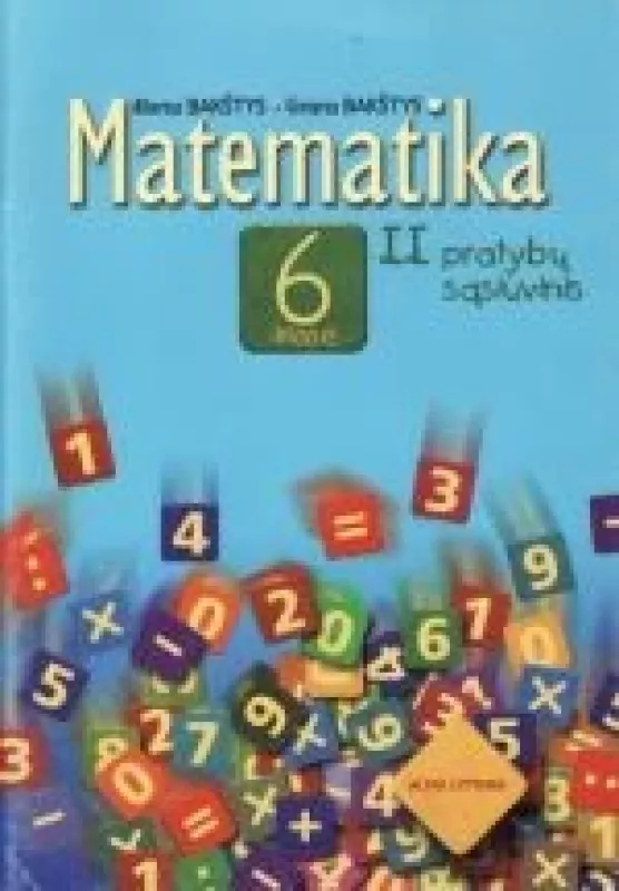 Matematika 6 klasė. Pratybų sąsiuvinis, II dalis - Albertas Bakštys, Gintaras  Bakštys, knyga