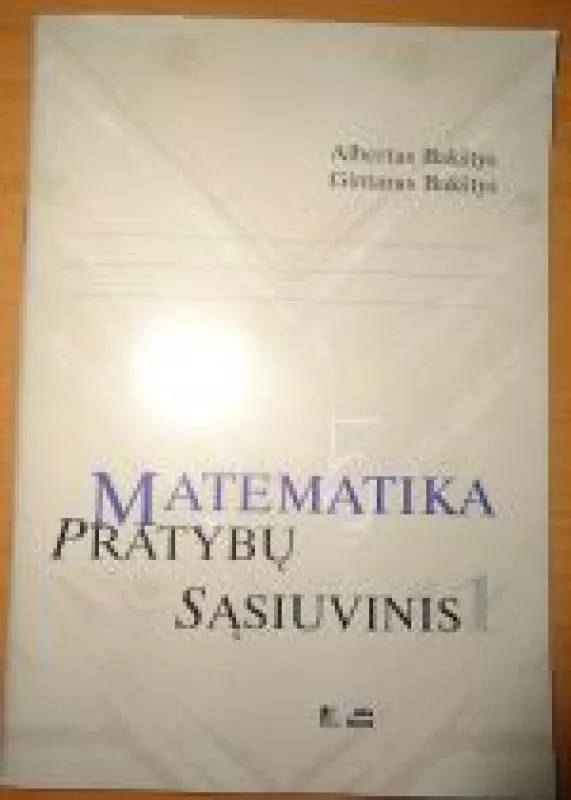 Matematika pratybų sąsiuvinis1(5kl) - Albertas Bakštys, Gintaras  Bakštys, knyga