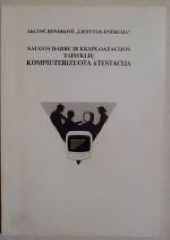 Saugos darbe ir eksploatacijos taisyklių kompiuterizuota atestacija - Autorių Kolektyvas, knyga