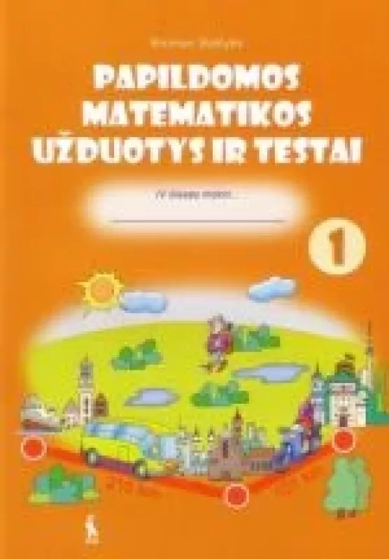Papildomos matematikos užduotys ir testai IV kl. 1 d. - Bronius Balčytis, knyga
