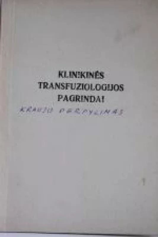 Klinikinės transfuziologijos pagrindai - A. Bartkevičius, J.-P.  Radikas, knyga
