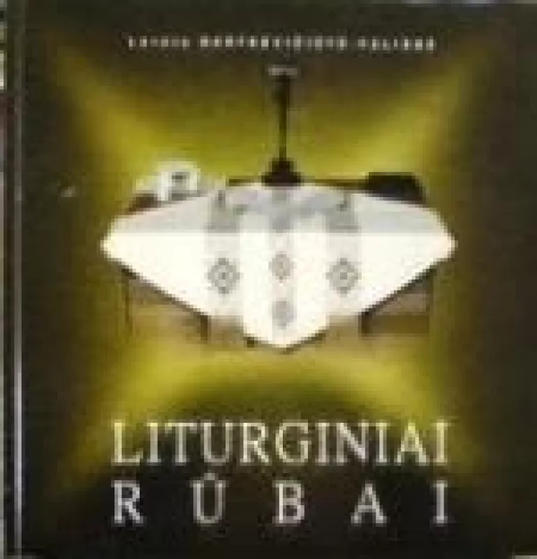 Liturginiai rūbai - Loreta Bartkevičiūtė-Valienė, knyga