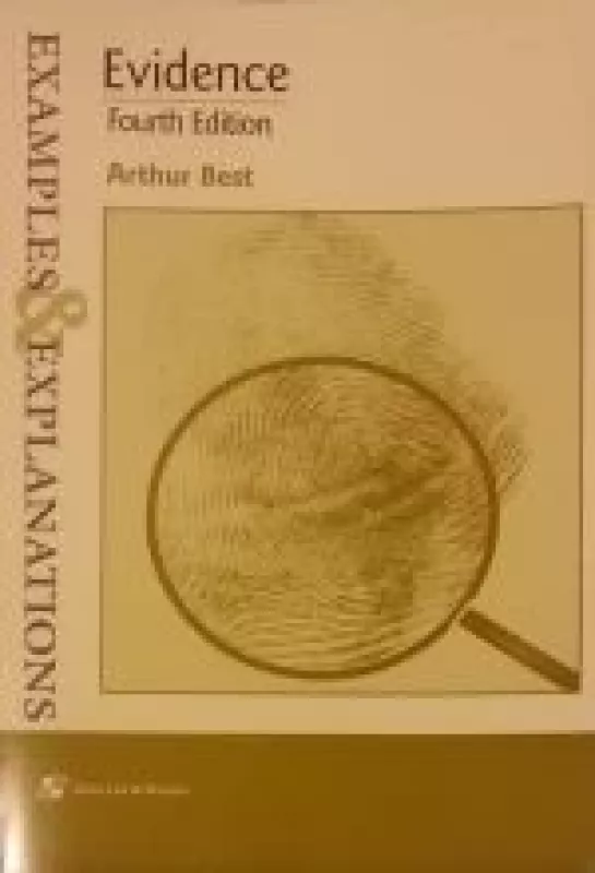 Evidence. Examples & Explanations (Fourth Edition) - Arthur Best, knyga