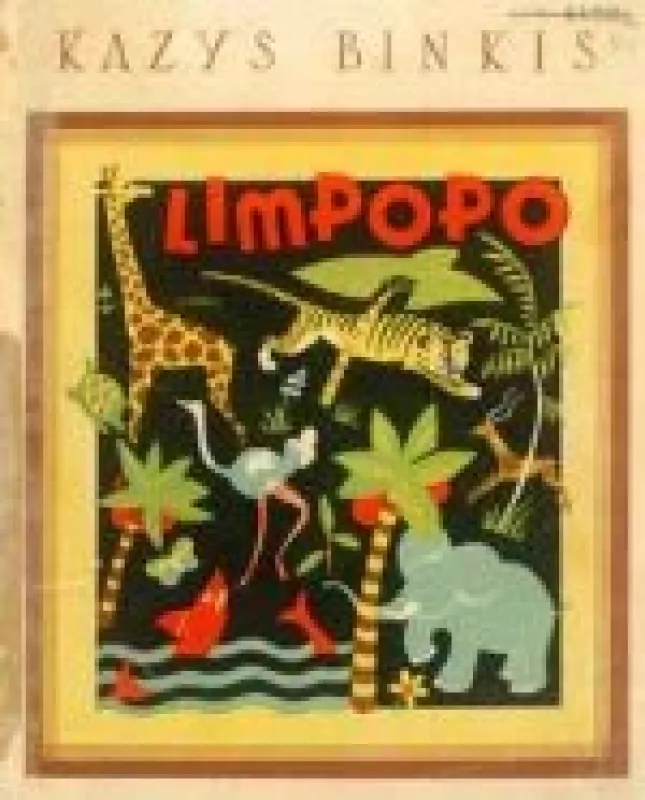 5.	Limpopo. Daktaro Aiskaudos nuotykiai pagal Kornejų Čiukovskį - Kazys Binkis, knyga