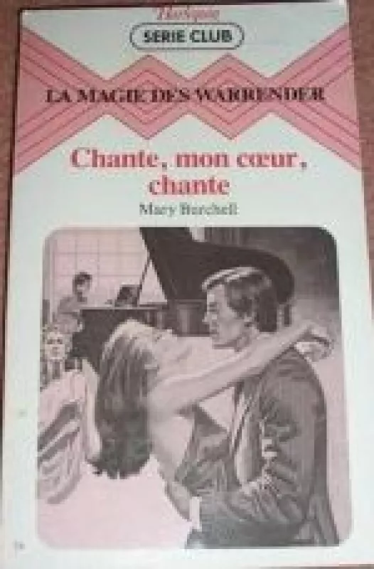 Chante, mon coeur, chante. (La Magie des Warrender) - Mary Burchell, knyga