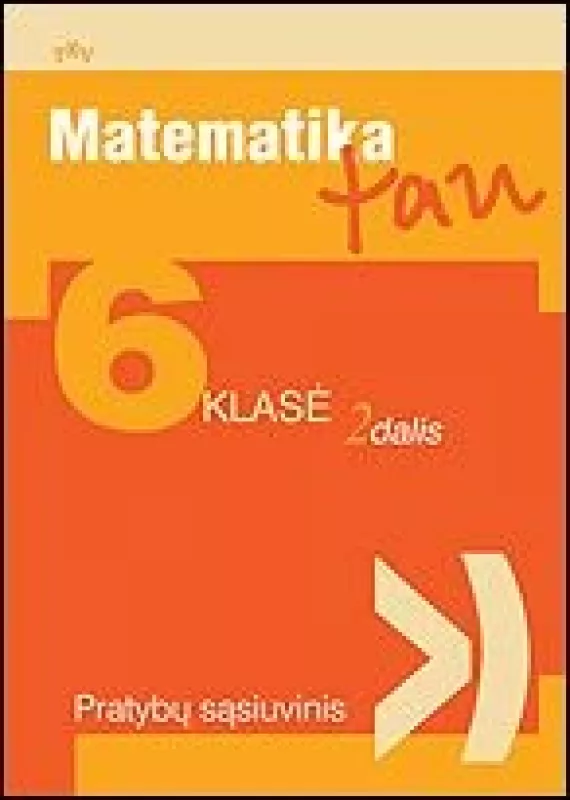 Matematika tau 6 klasė ( 2 dalis) Pratybų sąsiuvinis - Autorių Kolektyvas, knyga