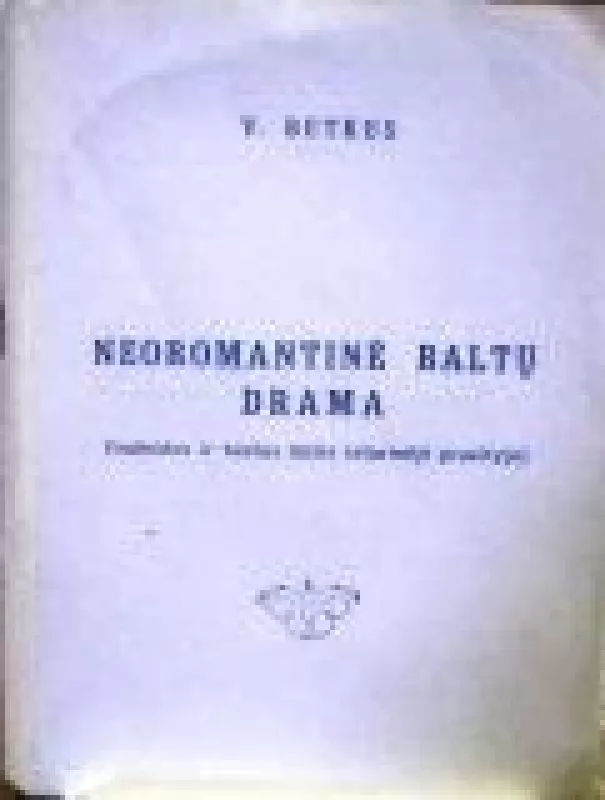 Neoromantinė baltų drama - V. Butkus, ir kiti , knyga