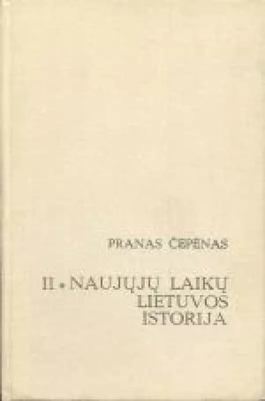 Naujųjų laikų Lietuvos istorija (II tomas) - Pranas Čepėnas, knyga