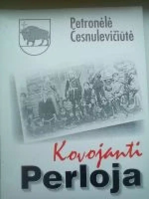 Kovojanti Perloja (1918-1923) - Petronėlė Česnulevičiūtė, knyga