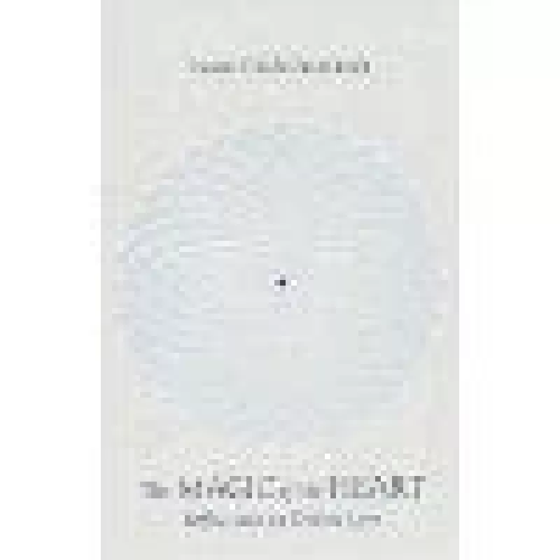 THE MAGIC OF THE HEART REFLECTIONS ON DIVINE LOVE - SWAMI CHIDVILASANANDA, knyga