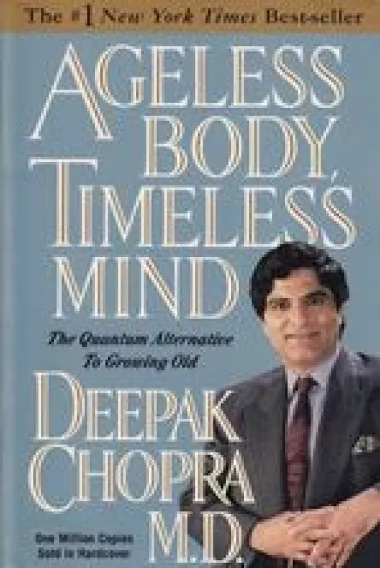 Ageless Body, Timeless Mind: The Quantum Alternative to Growing Old - Deepak Chopra, knyga