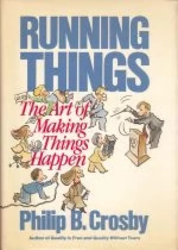 Running Things: The Art of Making Things Happen - Philip B. Crosby, knyga