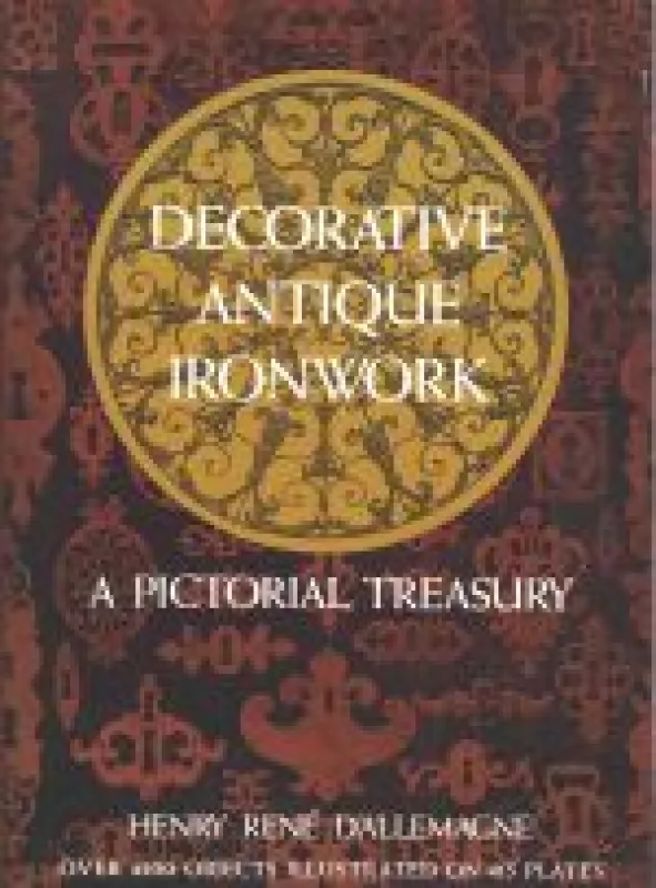 Decorative Antique Ironwork: A Pictorial Treasury - Henry Rene Dallemagne, knyga