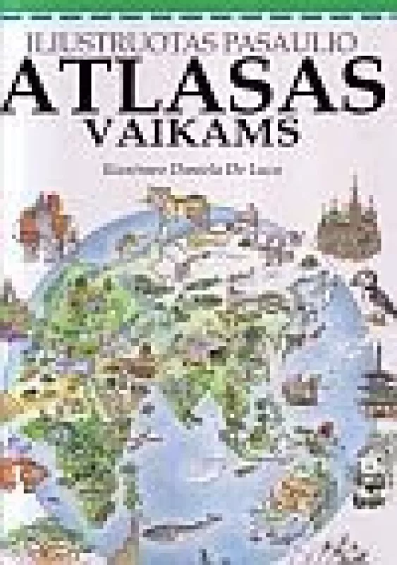 Iliustruotas pasaulio atlasas vaikams - Daniela Del Luca, knyga