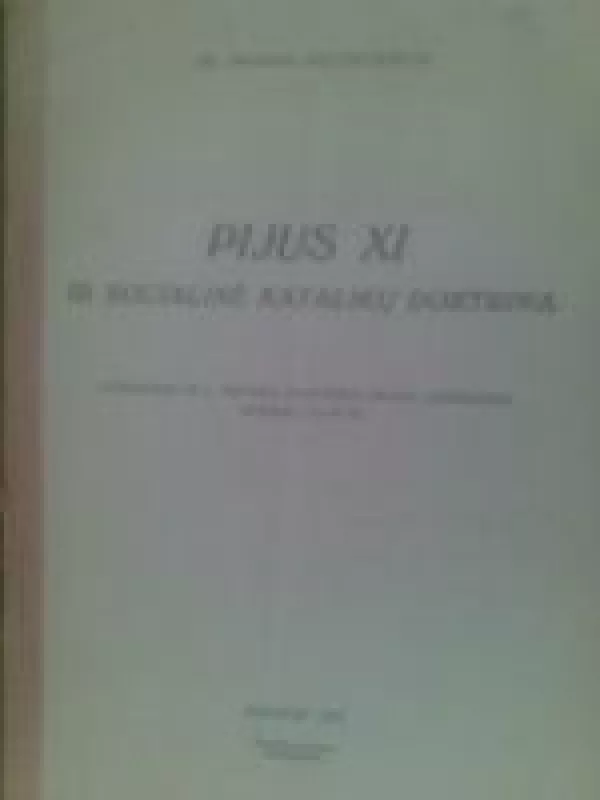 Pijus XI ir socialinė Katalikų doktrina - Pranas Dielininkaitis, knyga
