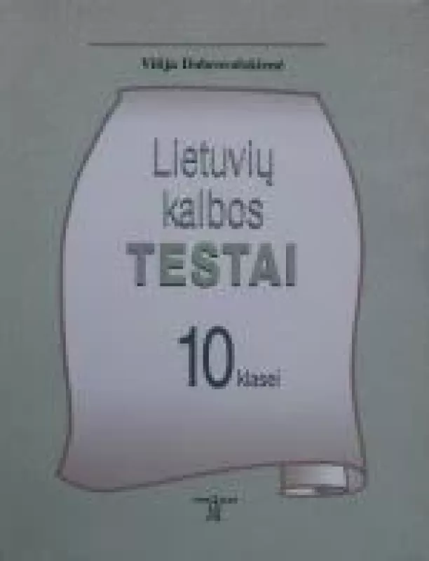 Lietuvių kalbos testai 10 klasei - Vilija Dobrovolskienė, knyga