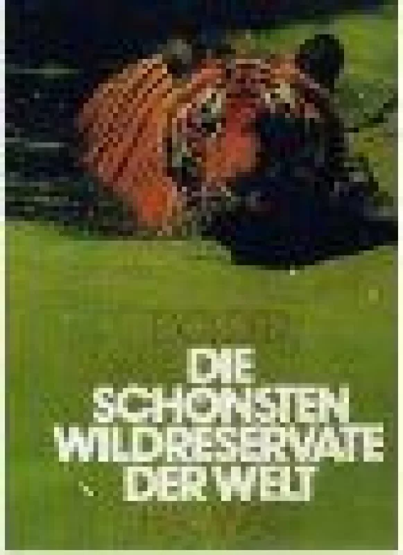 Die Schönsten Wildreservate Der Welt - Ursula und Willi Dolder, knyga