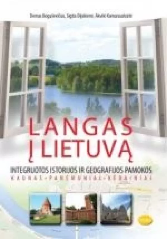 Langas į Lietuvą - integruotos istorijos ir geografijos pamokos - Autorių Kolektyvas, knyga