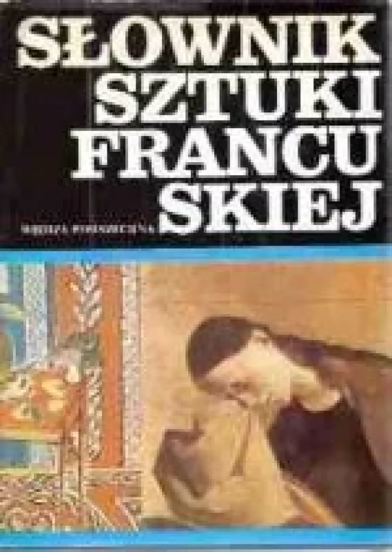 Słownik Sztuki Francuskiej - Andrzej Dulewicz, knyga