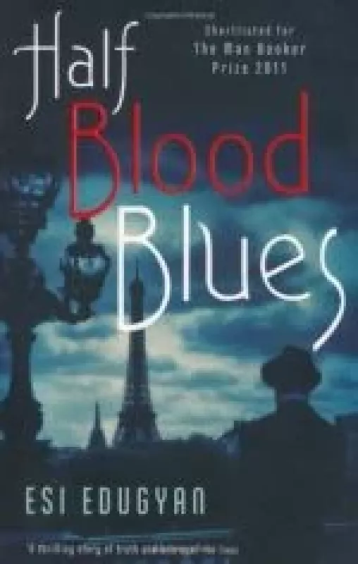 Half Blood Blues - Esi Edugyan, knyga