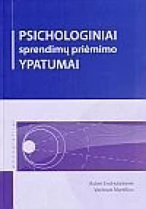Psichologiniai sprendimų priėmimo ypatumai - Auksė Endriulaitienė, Vaclovas  Martišius, knyga