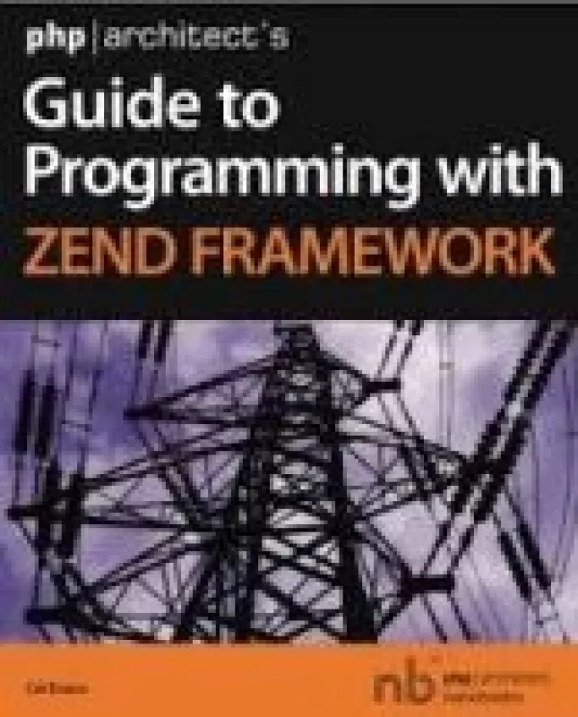 Guide to Programming with Zend Framework - Cal Evans, knyga