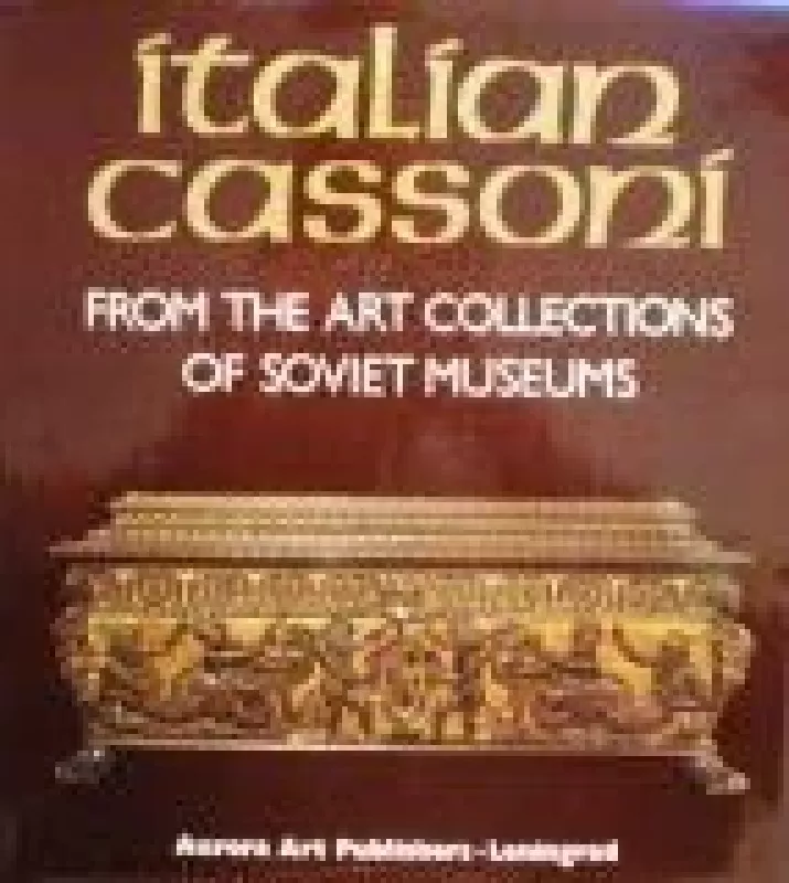 Italian cassoni. From the art collections of soviet museums - Lubov Faenson, knyga