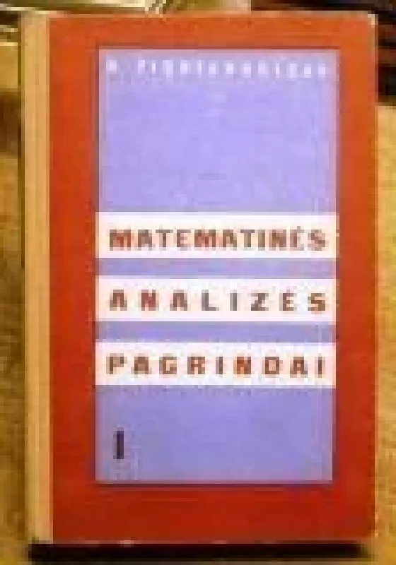 Matematinės analizės pagrindai - G. Fichtengolcas, knyga