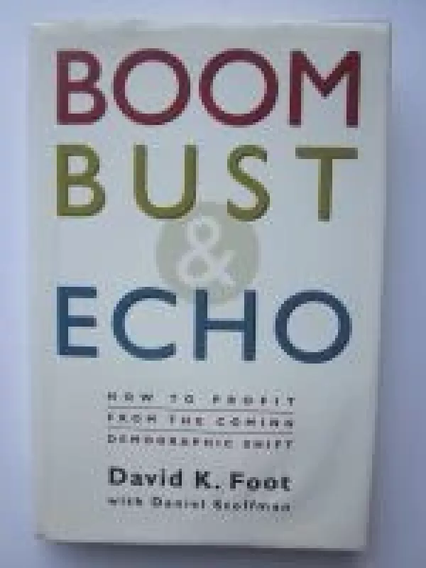 Boom Bust & Echo - David K. Foot, knyga