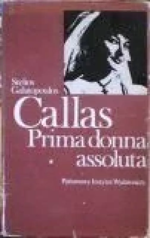 Callas. Prima donna assoluta - S. Galatopoulos, knyga