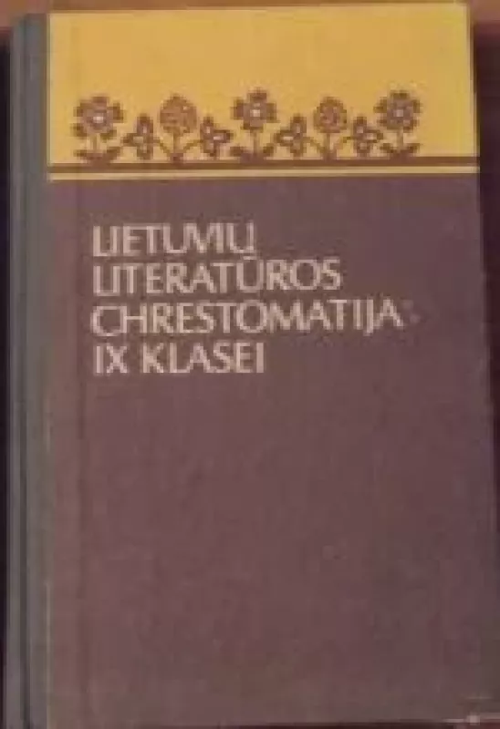 Lietuvių literatūros chrestomatija IX klasei - D. Galnaitytė, knyga