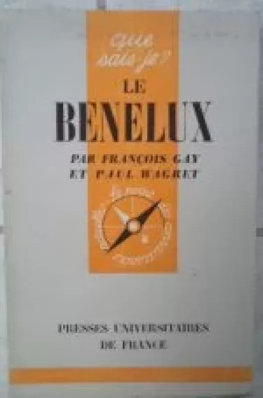 LE BENELUX (OUE SAIS-JE? № 870) - Autorių Kolektyvas, knyga