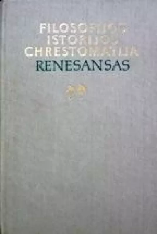 Filosofijos istorijos chrestomatija. Renesansas - Bronius Genzelis, knyga