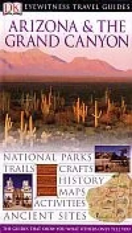 Eyewitness Travel Guide: Arizona & Grand Canyon: Arizona ir Didysis Kanjonas - Aruna Ghose, knyga