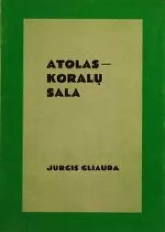 Atolas – Koralų sala - Jurgis Gliauda, knyga