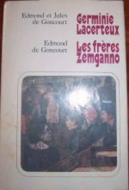 Germine Lacerteux. Les freres Zemgano - Edmonas ir Žiulis de Gonkūrai, knyga
