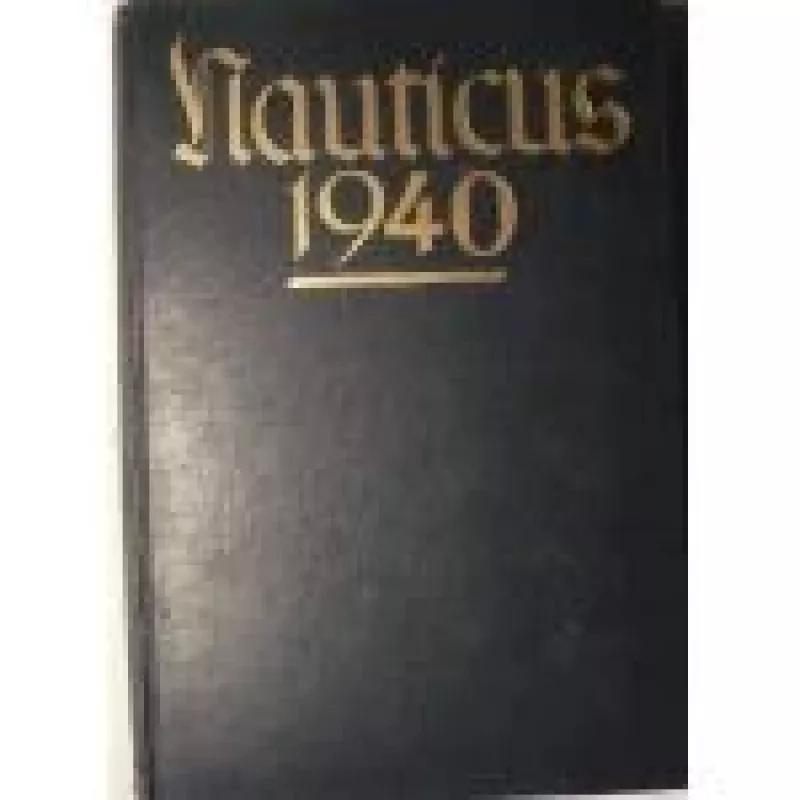 Nauticus. Johnbuch Fur Deuschlands Seeinteressen 1940 - HANSEN GOTTFRIED, knyga