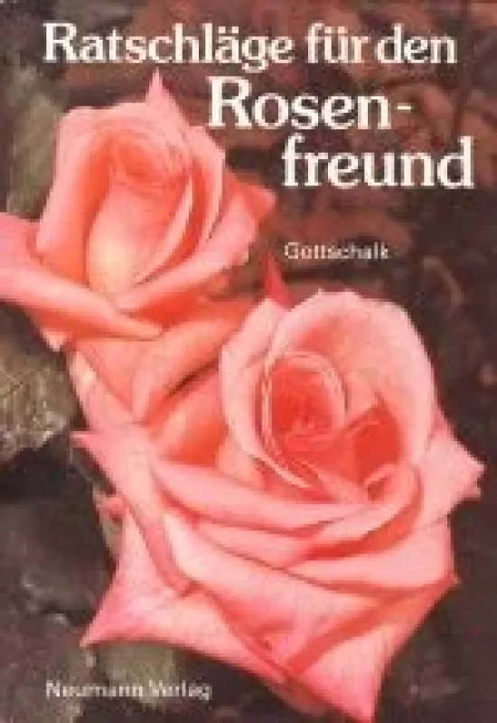 Ratschläge für den Rosenfreund - Werner Gottschalk, knyga