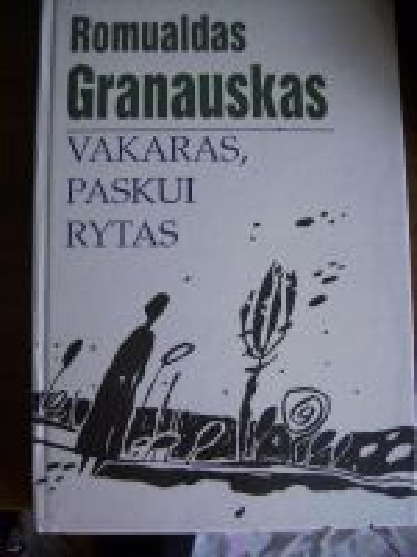 Vakaras, paskui rytas - Romualdas Granauskas, knyga