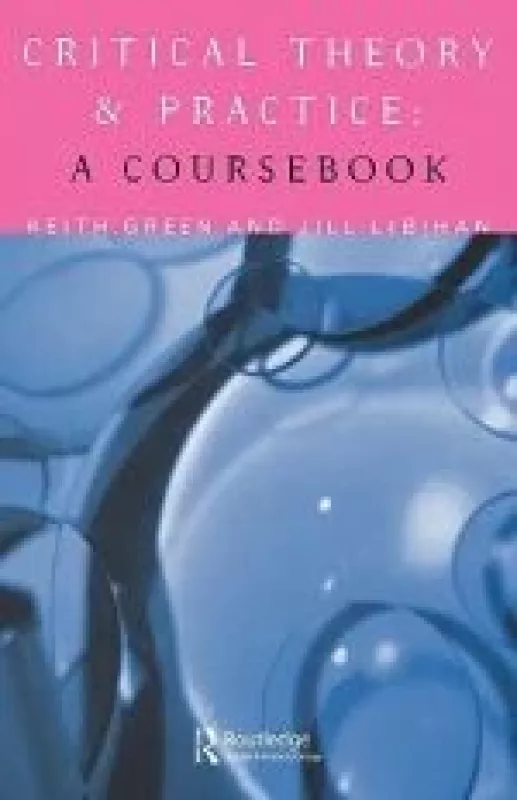 Critical Theory and Practice: A Coursebook - Keith Green, knyga