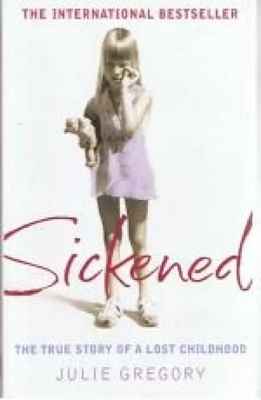 Sickened: The True Story of a Lost Childhood - Julie Gregory, knyga
