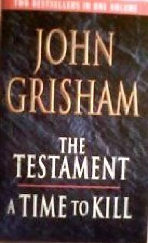 The Testament. A Time to Kill - John Grisham, knyga