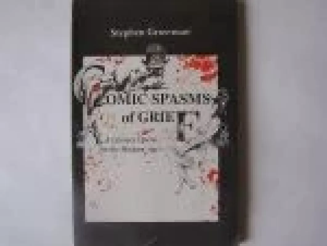 Comic Spasms of Grief. A Literary Opera for the Modern Age - Stephen Grossman, knyga
