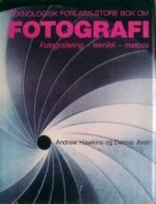 Teknologisk Forlags store bok om Fotografi - Andrew Hawkins, Dennis  Avon, knyga