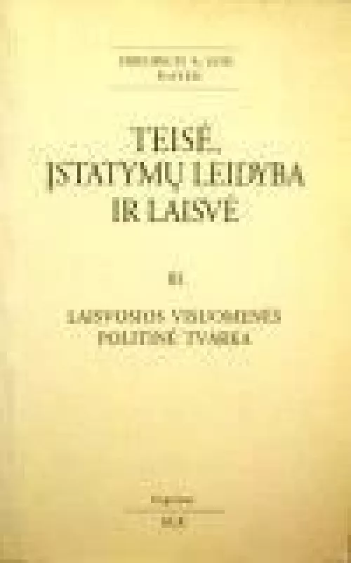 Teisė, įstatymų leidyba ir laisvė (3 tomas) - Friedrich A. Hayek, knyga